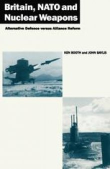 Britain, NATO and Nuclear Weapons: Alternative Defence Versus Alliance Reform