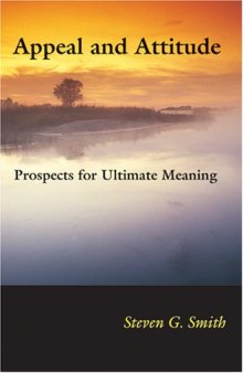 Appeal And Attitude: Prospects for Ultimate Meaning (Indiana Series in the Philosophy of Religion)