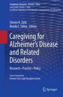 Caregiving for Alzheimer’s Disease and Related Disorders: Research • Practice • Policy