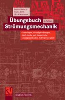Ubungsbuch Stromungsmechanik: Grundlagen, Grundgleichungen, Analytische und Numerische Losungsmethoden, Softwarebeispiele