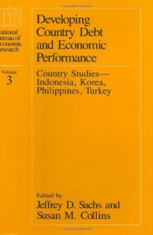 Developing Country Debt and Economic Performance, Volume 3: Country Studies--Indonesia, Korea, Philippines, Turkey (National Bureau of Economic Research Project Report)