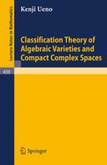 Classification Theory of Algebraic Varieties and Compact Complex Spaces: Notes written in collaboration with P. Cherenack