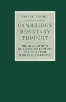 Cambridge Monetary Thought: Development of Saving-Investment Analysis from Marshall to Keynes