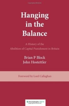 Hanging in the Balance: A History of the Abolition of Capital Punishment in Britain