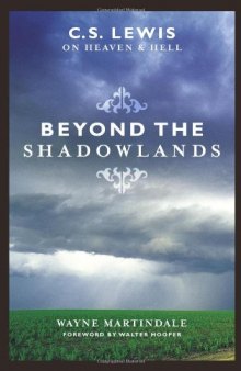 Beyond the Shadowlands: C. S. Lewis on Heaven and Hell