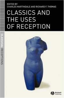Classics and the Uses of Reception (Classical Receptions)