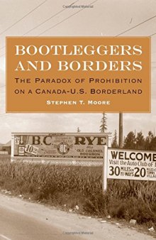 Bootleggers and borders : the paradox of prohibition on a Canada-U.S. borderland