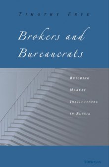 Brokers and Bureaucrats: Building Market Institutions in Russia