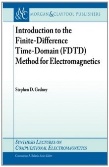 Introduction to the Finite-difference Time-domain (Fdtd) Method for Electromagnetics (Synthesis Lectures on Computational Electromagnetics)