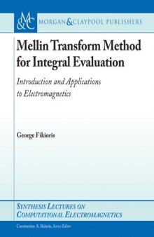 Mellin - Transform Method for Integral Evaluation: Introduction and Applications to Electromagnetics