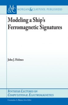 Modeling a Ship's Ferromagnetic Signatures (Synthesis Lectures on Computational Electromagnetics)