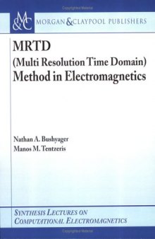 MRTD (Multi Resolution Time Domain) Method in Electromagnetics (Synthesis Lectures in Computational Electromagnetics)