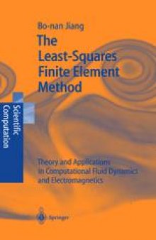 The Least-Squares Finite Element Method: Theory and Applications in Computational Fluid Dynamics and Electromagnetics