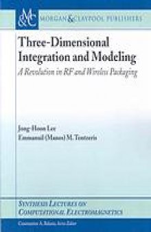 Three-dimensional integration and modeling : a revolution in RF and wireless packaging