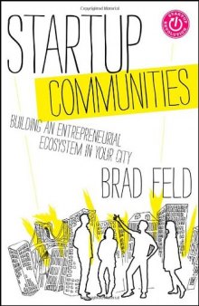 Startup Communities: Building an Entrepreneurial Ecosystem in Your City