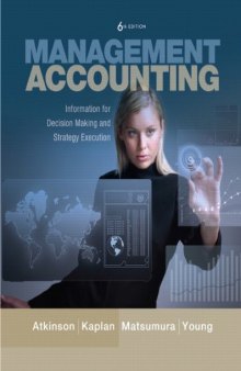 Management Accounting: Information for Decision-Making and Strategy Execution, 6th Edition  