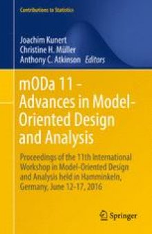 mODa 11 - Advances in Model-Oriented Design and Analysis: Proceedings of the 11th International Workshop in Model-Oriented Design and Analysis held in Hamminkeln, Germany, June 12-17, 2016