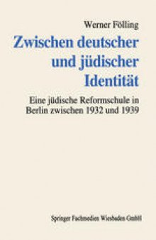 Zwischen deutscher und jüdischer Identität: Deutsch-jüdische Familien und die Erziehung ihrer Kinder an einer jüdischen Reformschule im „Dritten Reich“