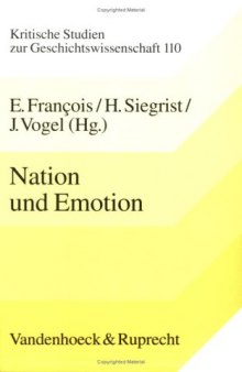 Nation und Emotion: Deutschland und Frankreich im Vergleich. 19. und 20. Jahrhundert (Kritische Studien zur Geschichtswissenschaft)  
