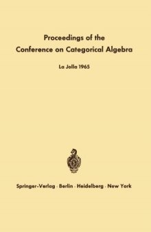Proceedings of the Conference on Categorical Algebra: La Jolla 1965