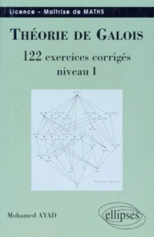 Théorie de Galois : 122 exercices corrigés, niveau I