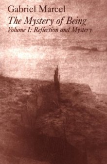 The Mystery of Being, Volume I: Reflection and Mystery (Gifford Lectures, 1949-1950)