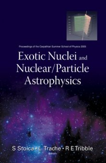 Exotic Nuclei and Nuclear/Particle Astrophysics: Proceedings of the Carpathian Summer School of Physics 2005