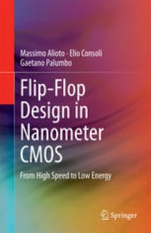 Flip-Flop Design in Nanometer CMOS: From High Speed to Low Energy