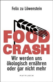 FOOD CRASH: Wir werden uns ökologisch ernähren oder gar nicht mehr