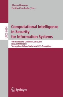 Computational Intelligence in Security for Information Systems: 4th International Conference, CISIS 2011, Held at IWANN 2011, Torremolinos-Málaga, Spain, June 8-10, 2011. Proceedings
