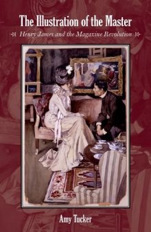 The illustration of the master : Henry James and the magazine revolution