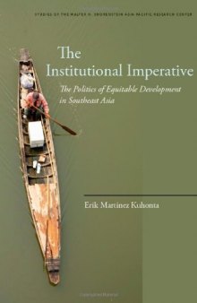 The Institutional Imperative: The Politics of Equitable Development in Southeast Asia (Studies of the Walter H. Shorenstein Asia-Pacific Research Center)  