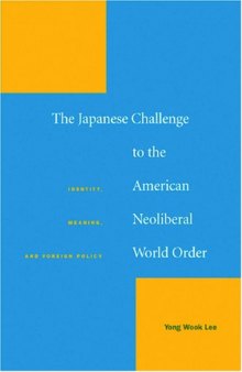 The Japanese Challenge to the American Neoliberal World Order: Identity, Meaning, and Foreign Policy
