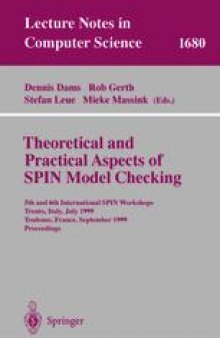 Theoretical and Practical Aspects of SPIN Model Checking: 5th and 6th International SPIN Workshops Trento, Italy, July 5, 1999 Toulouse, France, September 21 and 24, 1999 Proceedings