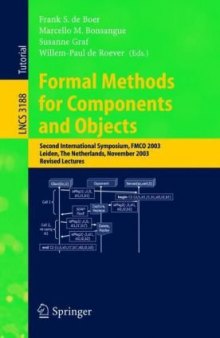 Formal Methods for Components and Objects: Second International Symposium, FMCO 2003, Leiden, The Netherlands, November 4-7, 2003. Revised Lectures