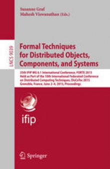 Formal Techniques for Distributed Objects, Components, and Systems: 35th IFIP WG 6.1 International Conference, FORTE 2015, Held as Part of the 10th International Federated Conference on Distributed Computing Techniques, DisCoTec 2015, Grenoble, France, June 2-4, 2015, Proceedings