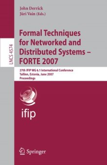 Formal Techniques for Networked and Distributed Systems – FORTE 2007: 27th IFIP WG 6.1 International Conference, Tallinn, Estonia, June 27-29, 2007. Proceedings