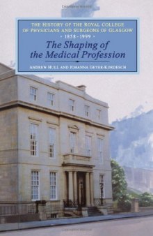 The Shaping of the Medical Profession: The History of the Royal College of Physicians and Surgeons of Glasgow, Volume 2
