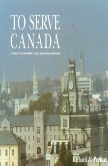 To Serve Canada: A History of the Royal Military College of Canada