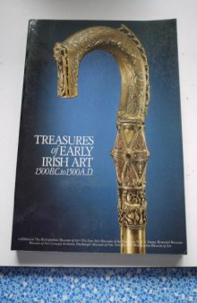 Treasures of early Irish art, 1500 B.C. to 1500 A.D: From the collections of the National Museum of Ireland, Royal Irish Academy, Trinity College, Dublin