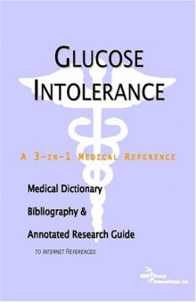 Glucose Intolerance - A Medical Dictionary, Bibliography, and Annotated Research Guide to Internet References