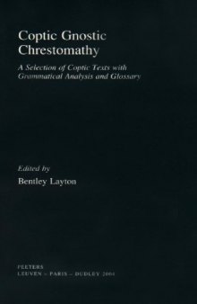 Coptic Gnostic Chrestomathy A Selection of Coptic Texts with Grammatical Analysis and Glossary