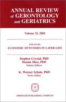 Annual Review of Gerontology and Geriatrics, Volume 22, 2002: Economic Outcomes in Later Life: Public Policy, Health and Cumulative Advantage