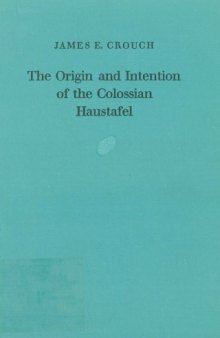 The Origin and Intention of the Colossian Haustafel (Forschungen zur Religion und Literatur des Alten und Neuen Testaments 109)  