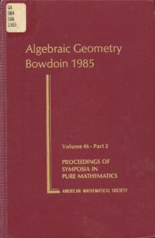 Algebraic Geometry: Bowdoin, 1985,  volume: 46 part 2  (Proceedings of Symposia in Pure Mathematics)
