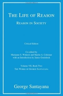 The Life of Reason or The Phases of Human Progress: Reason in Society, Volume VII, Book Two