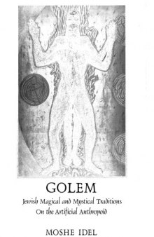 Golem: Jewish Magical and Mystical Traditions on the Artificial Anthropoid