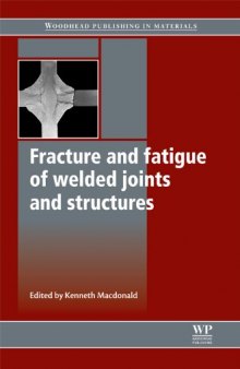 Fracture and Fatigue of Welded Joints and Structures (Woodhead Publishing in Materials)  