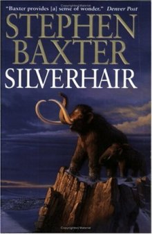 Silverhair (Baxter, Stephen. Mammoth Trilogy, Bk. 1.)