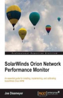 SolarWinds Orion Network Performance Monitor: An essential guide for installing, implementing, and calibrating SolarWinds Orion NPM